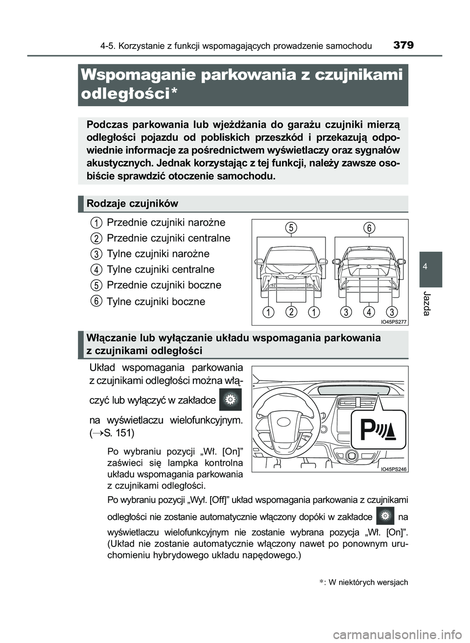 TOYOTA PRIUS 2022  Instrukcja obsługi (in Polish) Przednie czujniki naro˝ne
Przednie czujniki centralne
Tylne czujniki naro˝ne
Tylne czujniki centralne
Przednie czujniki boczne
Tylne czujniki boczne
Uk∏ad  wspomagania  parkowania
z czujnikami odl