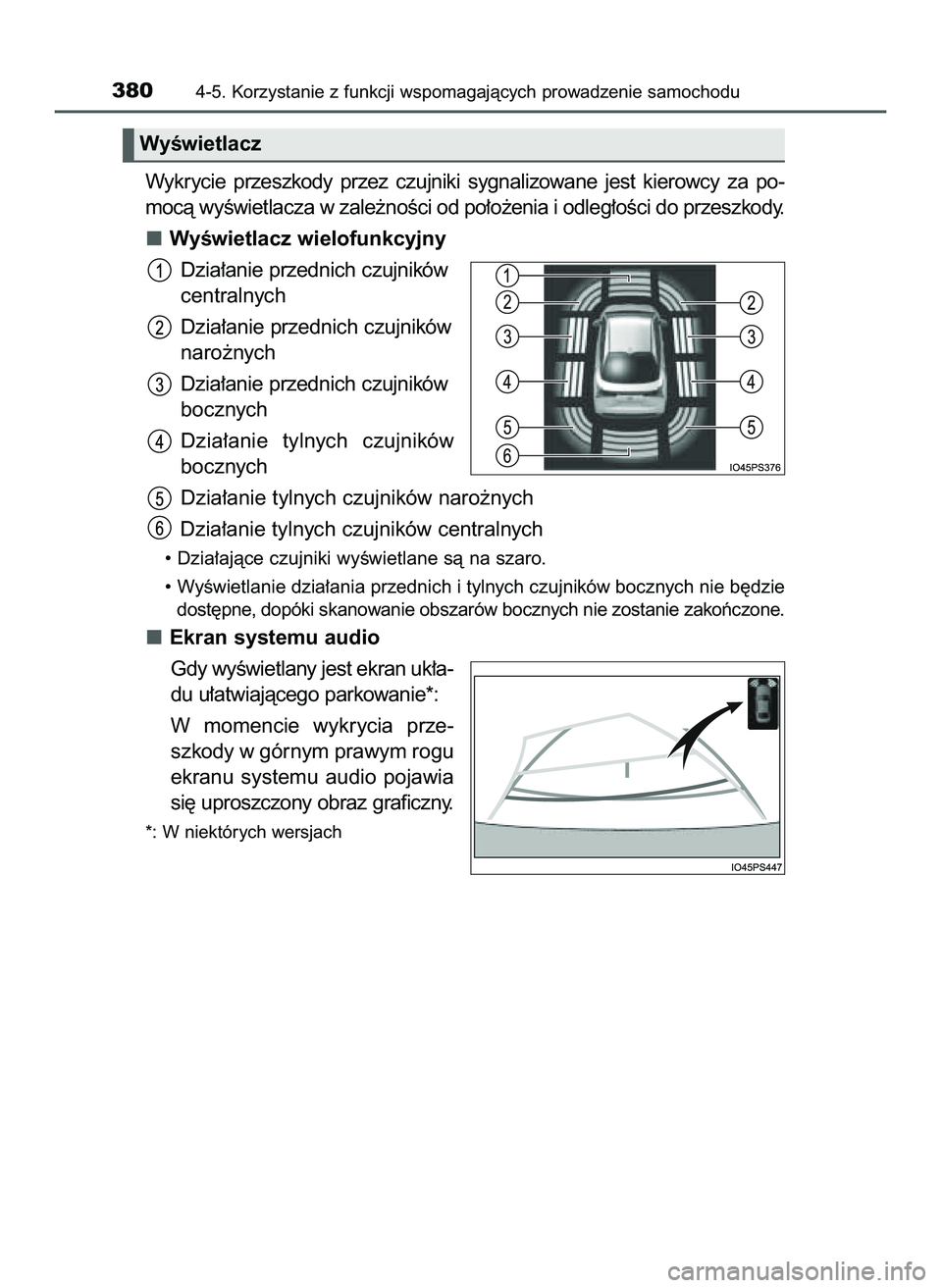 TOYOTA PRIUS 2022  Instrukcja obsługi (in Polish) Wykrycie  przeszkody  przez  czujniki  sygnalizowane  jest  kierowcy  za  po-
mocà wyÊwietlacza w zale˝noÊci od po∏o˝enia i odleg∏oÊci do przeszkody.
WyÊwietlacz wielofunkcyjny
Dzia∏anie 
