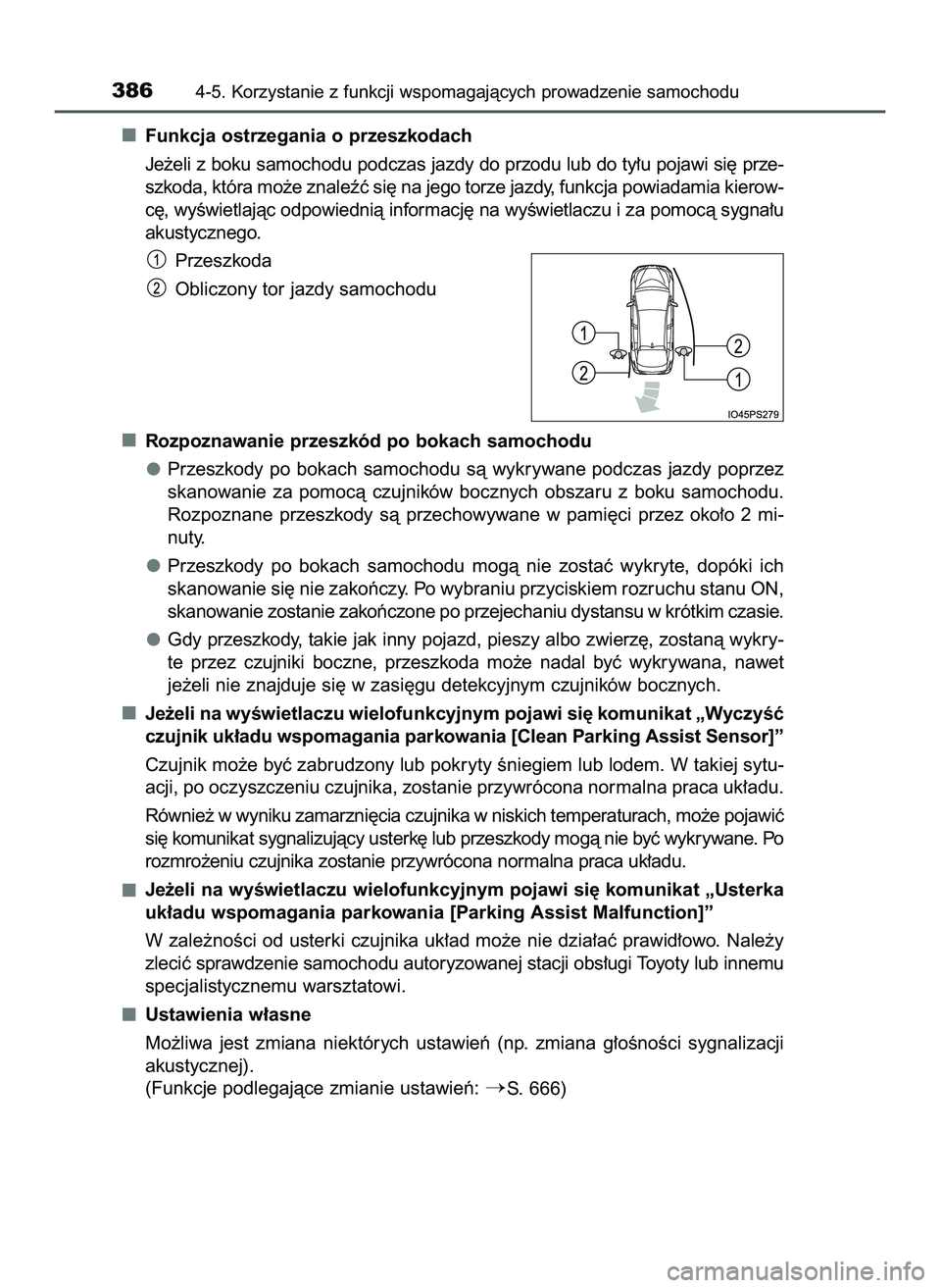 TOYOTA PRIUS 2022  Instrukcja obsługi (in Polish) Funkcja ostrzegania o przeszkodach
Je˝eli z boku samochodu podczas jazdy do przodu lub do ty∏u pojawi si´ prze-
szkoda, która mo˝e znaleêç si´ na jego torze jazdy, funkcja powiadamia kierow-
