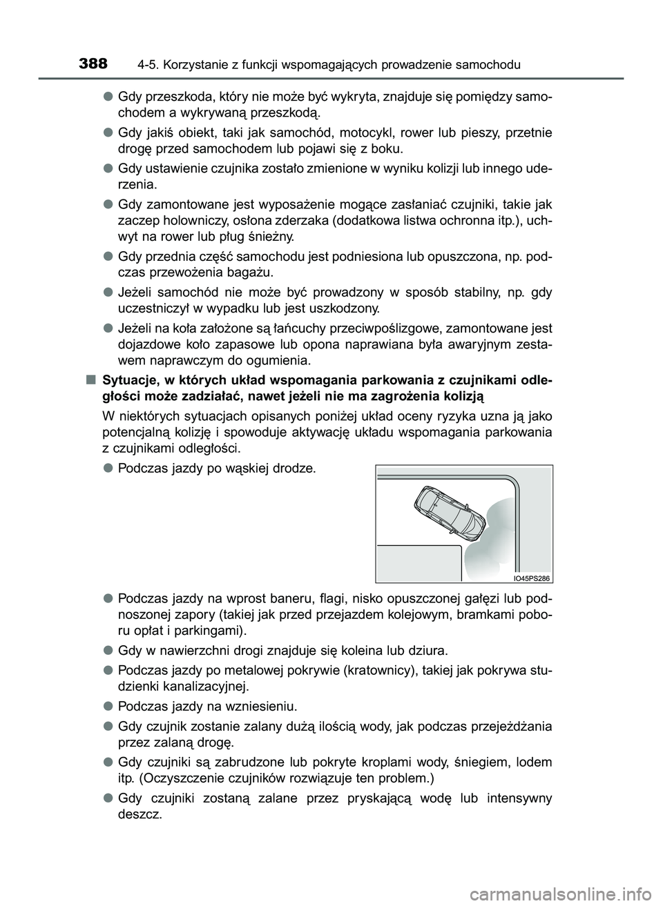 TOYOTA PRIUS 2022  Instrukcja obsługi (in Polish) Gdy przeszkoda, który nie mo˝e byç wykryta, znajduje si´ pomi´dzy samo-
chodem a wykrywanà przeszkodà.
Gdy  jakiÊ  obiekt,  taki  jak  samochód,  motocykl,  rower  lub  pieszy,  przetnie
drog