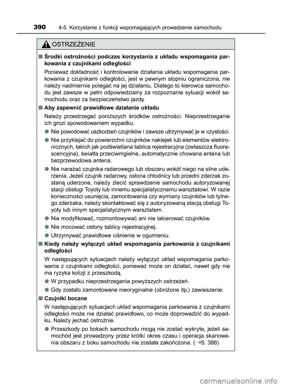 TOYOTA PRIUS 2022  Instrukcja obsługi (in Polish) 3904-5. Korzystanie z funkcji wspomagajàcych prowadzenie samochodu
Ârodki  ostro˝noÊci  podczas  korzystania  z uk∏adu  wspomagania  par-
kowania z czujnikami odleg∏oÊci
Poniewa˝  dok∏adn