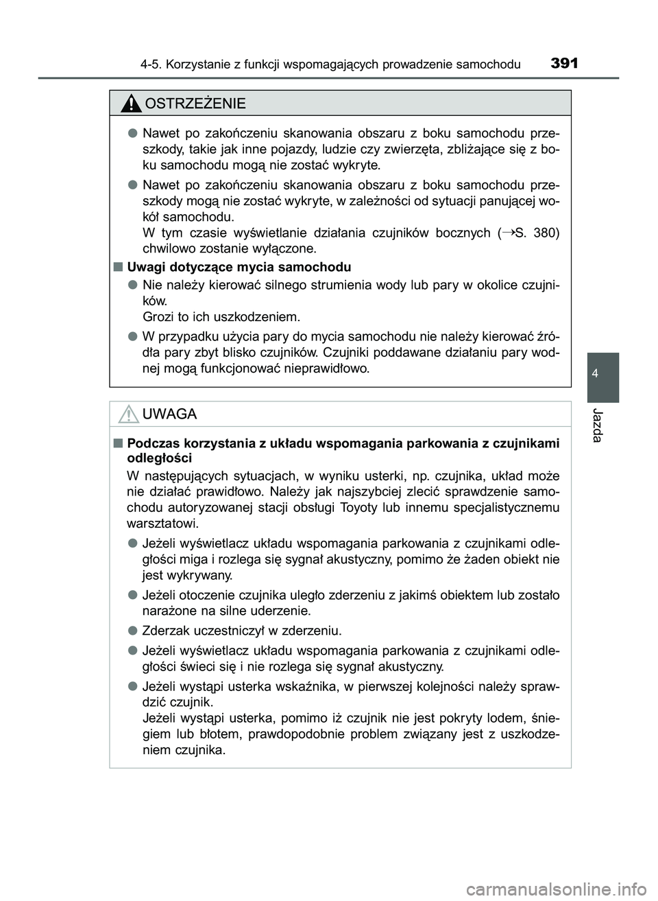 TOYOTA PRIUS 2022  Instrukcja obsługi (in Polish) 4-5. Korzystanie z funkcji wspomagajàcych prowadzenie samochodu391
4
Jazda
Podczas korzystania z uk∏adu wspomagania parkowania z czujnikami
odleg∏oÊci
W nast´pujàcych  sytuacjach,  w wyniku  