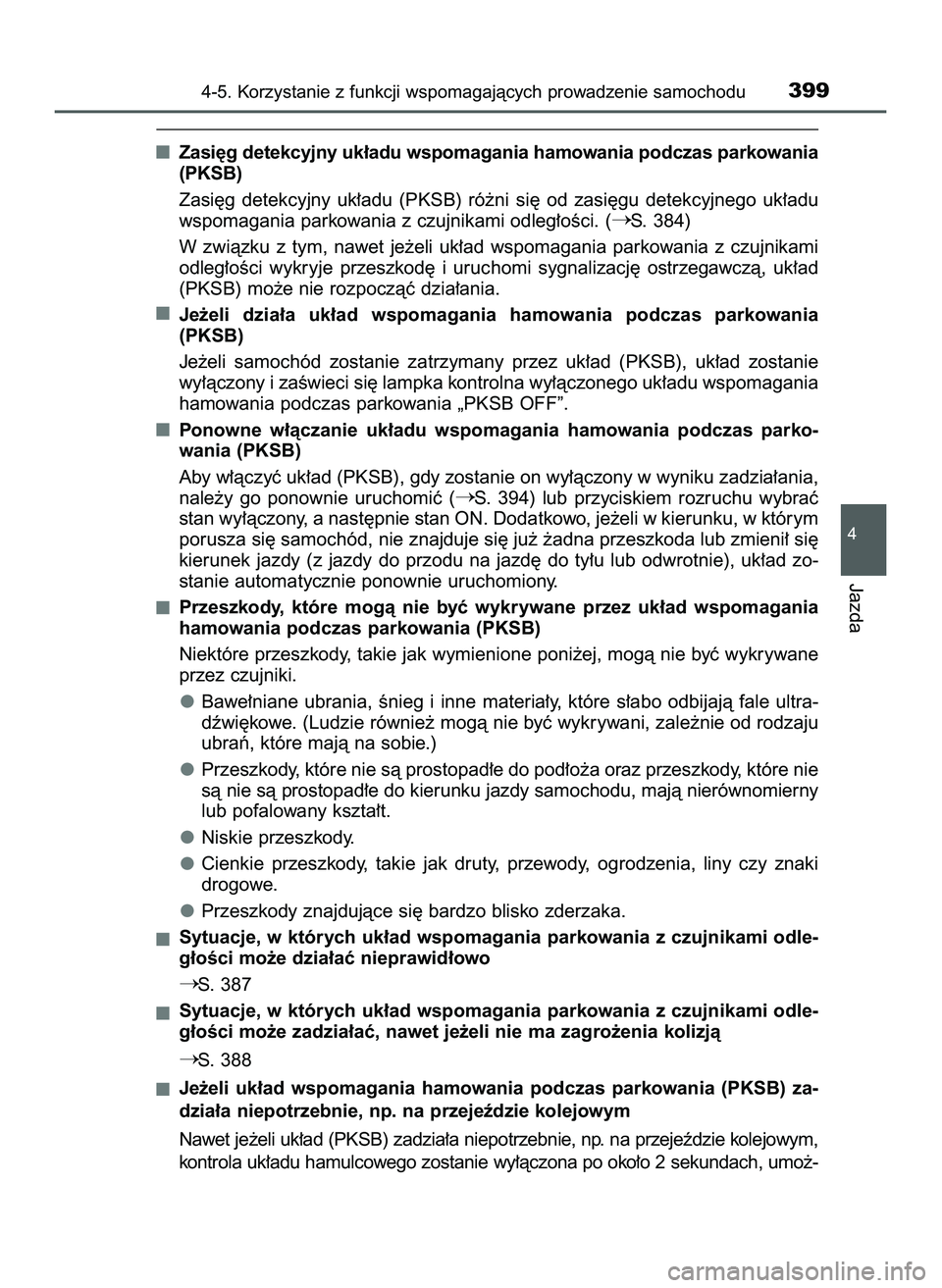 TOYOTA PRIUS 2022  Instrukcja obsługi (in Polish) Zasi´g detekcyjny uk∏adu wspomagania hamowania podczas parkowania
(PKSB)
Zasi´g  detekcyjny  uk∏adu  (PKSB)  ró˝ni  si´  od  zasi´gu  detekcyjnego  uk∏adu
wspomagania parkowania z czujnika