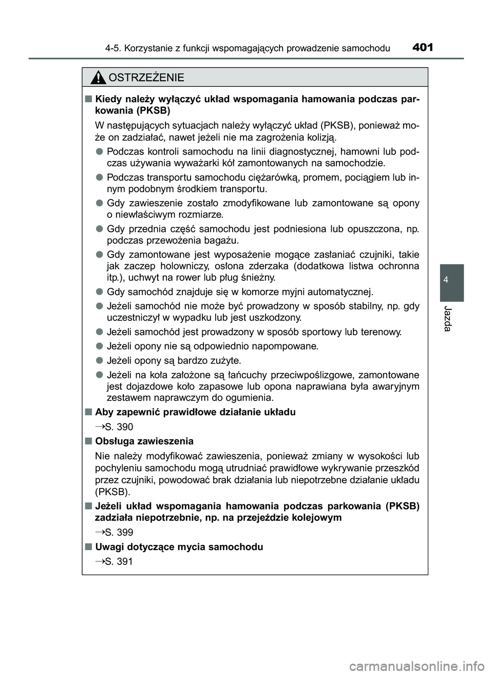 TOYOTA PRIUS 2022  Instrukcja obsługi (in Polish) 4-5. Korzystanie z funkcji wspomagajàcych prowadzenie samochodu401
4
Jazda
Kiedy  nale˝y  wy∏àczyç  uk∏ad  wspomagania  hamowania  podczas  par-
kowania (PKSB)
W nast´pujàcych sytuacjach na