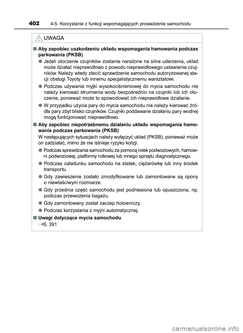 TOYOTA PRIUS 2022  Instrukcja obsługi (in Polish) 4024-5. Korzystanie z funkcji wspomagajàcych prowadzenie samochodu
Aby zapobiec uszkodzeniu uk∏adu wspomagania hamowania podczas
parkowania (PKSB)
Je˝eli  otoczenie  czujników  zostanie  nara˝o