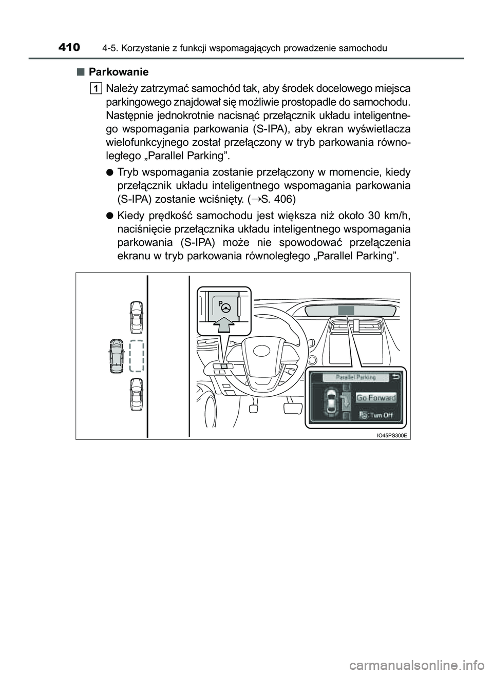 TOYOTA PRIUS 2022  Instrukcja obsługi (in Polish) Parkowanie
Nale˝y zatrzymaç samochód tak, aby Êrodek docelowego miejsca
parkingowego znajdowa∏ si´ mo˝liwie prostopadle do samochodu.
Nast´pnie  jednokrotnie  nacisnàç  prze∏àcznik  uk�