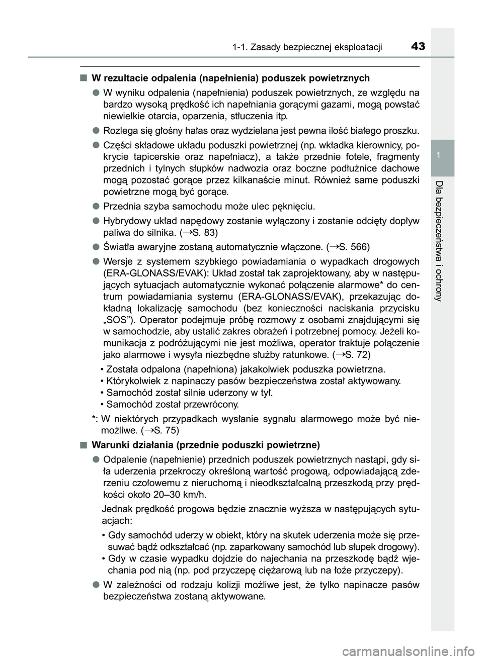 TOYOTA PRIUS 2022  Instrukcja obsługi (in Polish) W rezultacie odpalenia (nape∏nienia) poduszek powietrznych
W wyniku odpalenia (nape∏nienia) poduszek powietrznych, ze wzgl´du na
bardzo wysokà pr´dkoÊç ich nape∏niania goràcymi gazami, mog