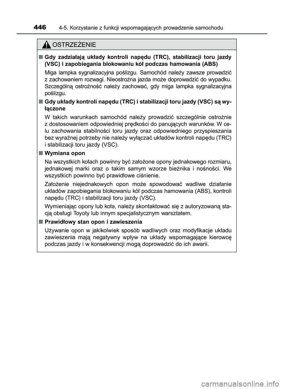 TOYOTA PRIUS 2022  Instrukcja obsługi (in Polish) 4464-5. Korzystanie z funkcji wspomagajàcych prowadzenie samochodu
Gdy  zadzia∏ajà  uk∏ady  kontroli  nap´du  (TRC),  stabilizacji  toru  jazdy
(VSC) i zapobiegania blokowaniu kó∏ podczas h