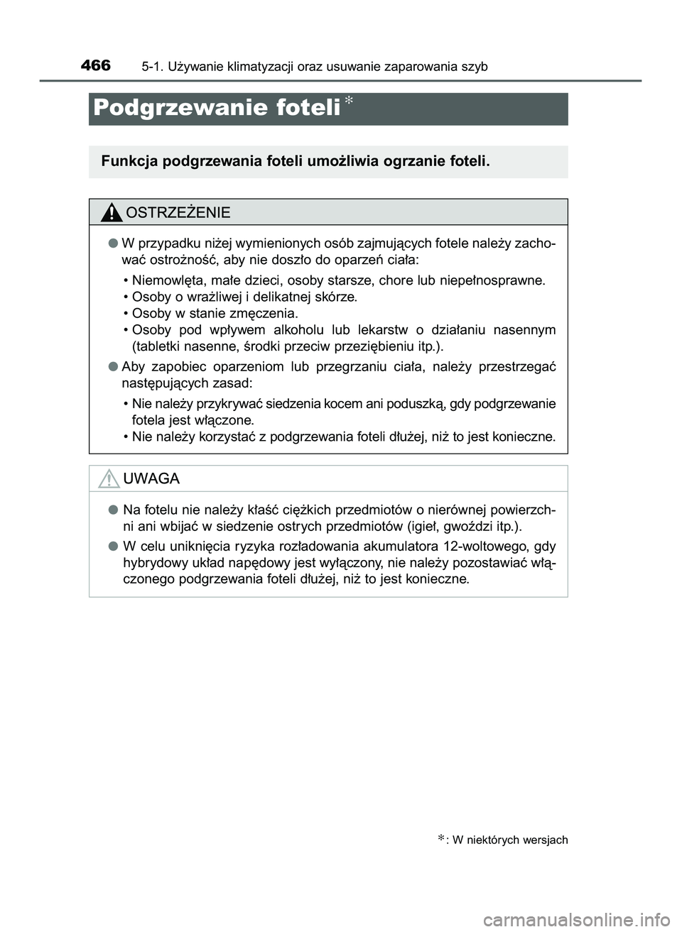 TOYOTA PRIUS 2022  Instrukcja obsługi (in Polish) 4665-1. U˝ywanie klimatyzacji oraz usuwanie zaparowania szyb
Podgrzewanie foteli✻
✻: W niektórych wersjach
W przypadku ni˝ej wymienionych osób zajmujàcych fotele nale˝y zacho-
waç ostro˝no