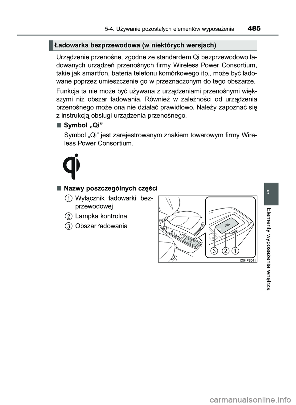 TOYOTA PRIUS 2022  Instrukcja obsługi (in Polish) Urzàdzenie przenoÊne, zgodne ze standardem Qi bezprzewodowo ∏a-
dowanych  urzàdzeƒ  przenoÊnych  firmy  Wireless  Power  Consor tium,
takie jak smar tfon, bateria telefonu komórkowego itp., mo