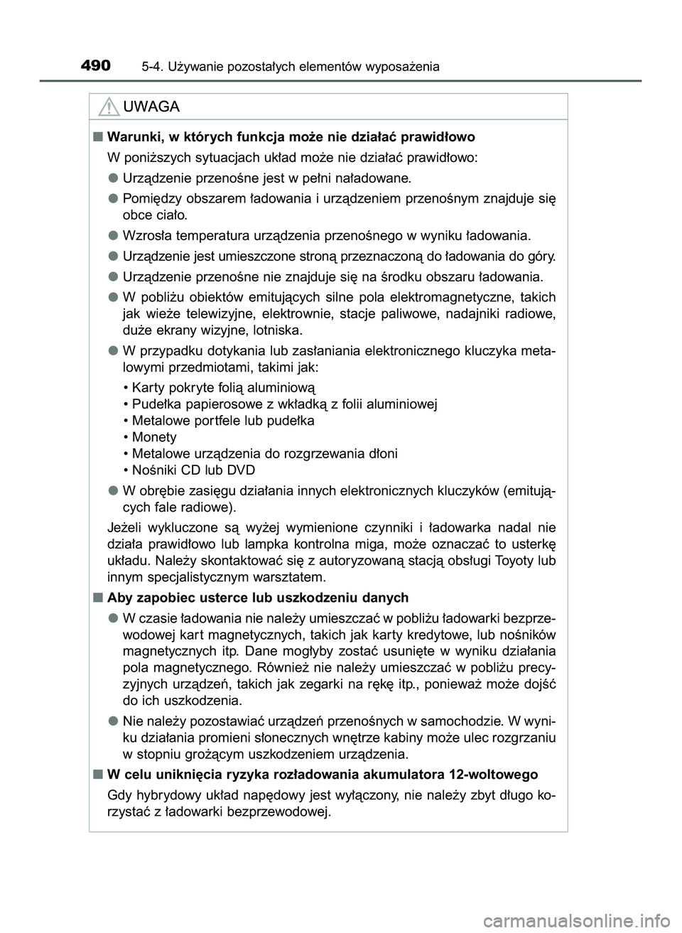 TOYOTA PRIUS 2022  Instrukcja obsługi (in Polish) 4905-4. U˝ywanie pozosta∏ych elementów wyposa˝enia
Warunki, w których funkcja mo˝e nie dzia∏aç prawid∏owo
W poni˝szych sytuacjach uk∏ad mo˝e nie dzia∏aç prawid∏owo:
Urzàdzenie p