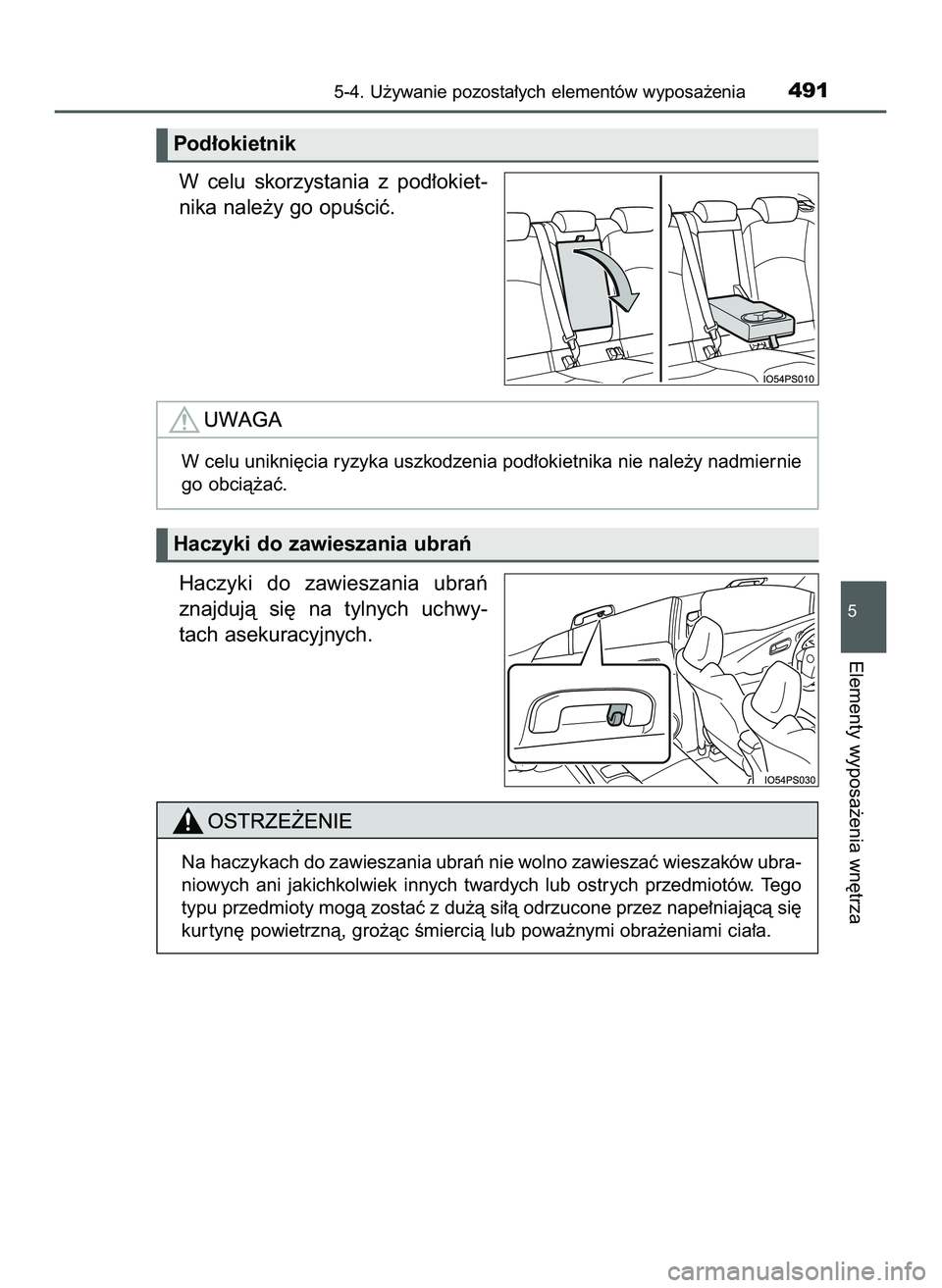 TOYOTA PRIUS 2022  Instrukcja obsługi (in Polish) W celu  skorzystania  z pod∏okiet-
nika nale˝y go opuÊciç.
Haczyki  do  zawieszania  ubraƒ
znajdujà  si´  na  tylnych  uchwy-
tach asekuracyjnych.
5-4. U˝ywanie pozosta∏ych elementów wypos