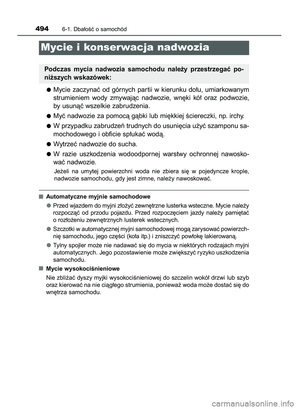 TOYOTA PRIUS 2022  Instrukcja obsługi (in Polish) Mycie  zaczynaç  od  górnych  par tii  w kierunku  do∏u,  umiarkowanym
strumieniem  wody  zmywajàc  nadwozie,  wn´ki  kó∏  oraz  podwozie,
by usunàç wszelkie zabrudzenia.
Myç nadwozie za p