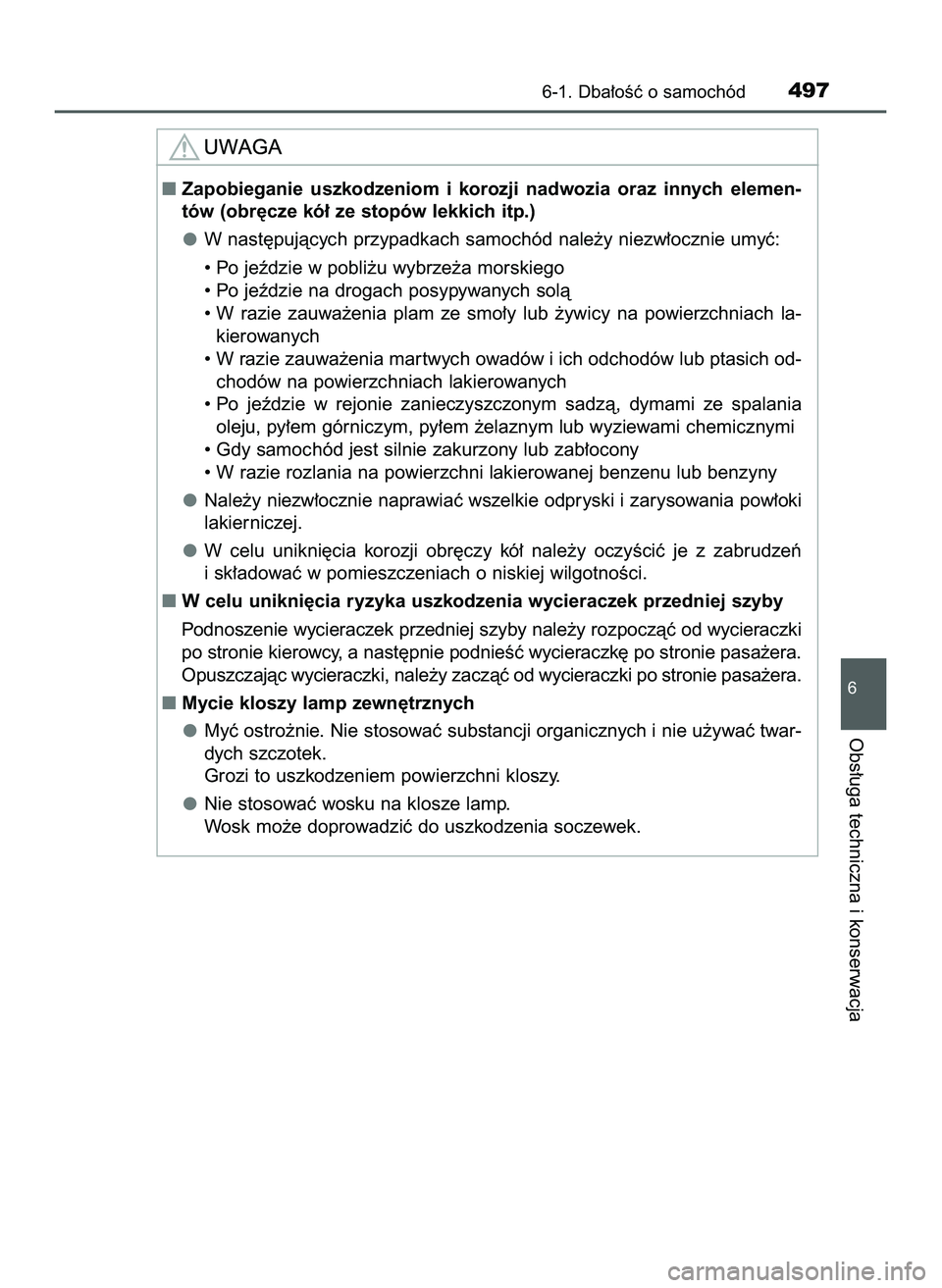 TOYOTA PRIUS 2022  Instrukcja obsługi (in Polish) 6-1. Dba∏oÊç o samochód497
6
Obs∏uga techniczna i konserwacja
Zapobieganie  uszkodzeniom  i korozji  nadwozia  oraz  innych  elemen-
tów (obr´cze kó∏ ze stopów lekkich itp.)
W nast´puj�