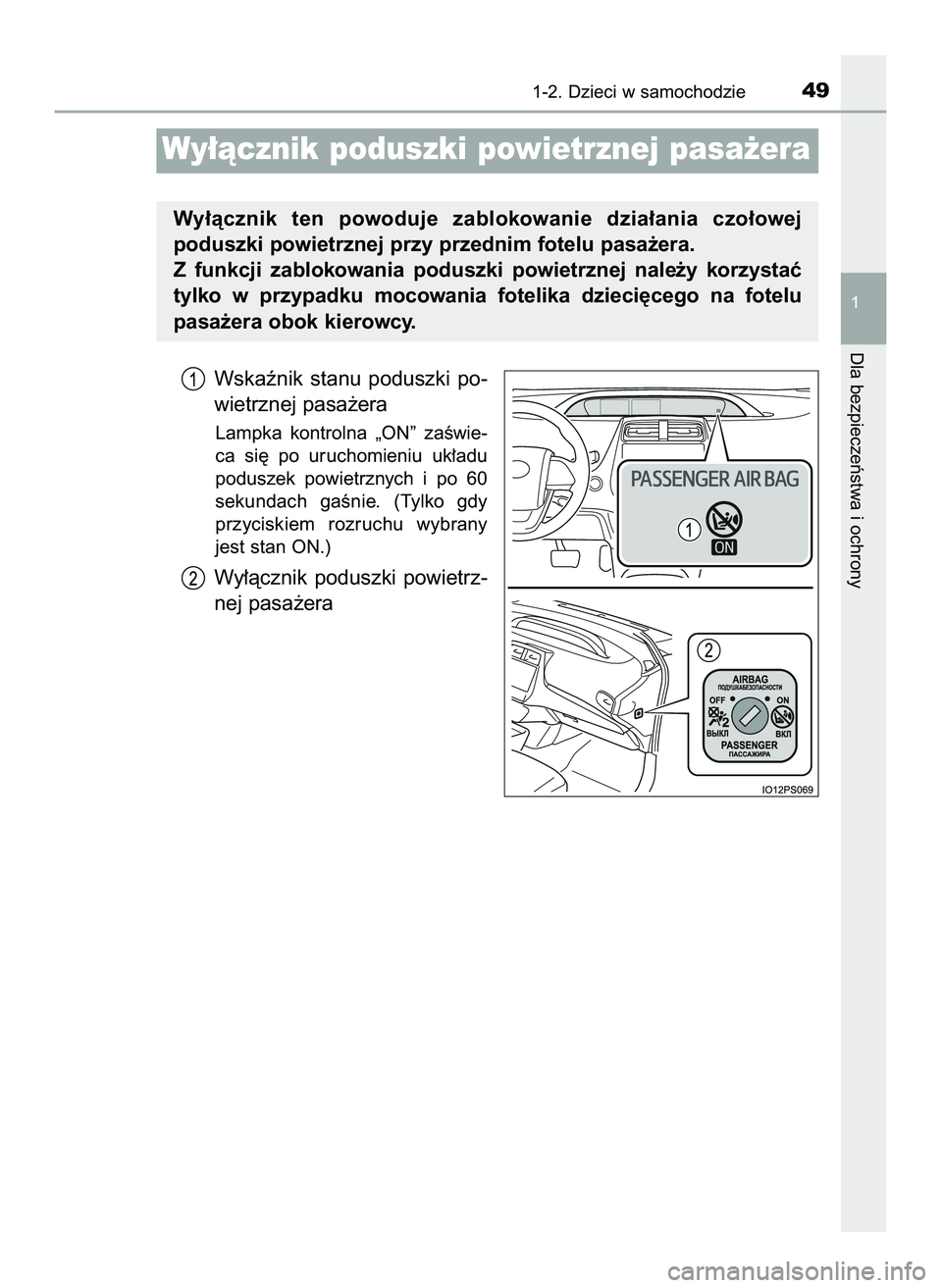TOYOTA PRIUS 2022  Instrukcja obsługi (in Polish) Wskaênik  stanu  poduszki  po-
wietrznej pasa˝era
Lampka  kontrolna  „ON”  zaÊwie-
ca  si´  po  uruchomieniu  uk∏adu
poduszek  powietrznych  i po  60
sekundach  gaÊnie.  (Tylko  gdy
przycis