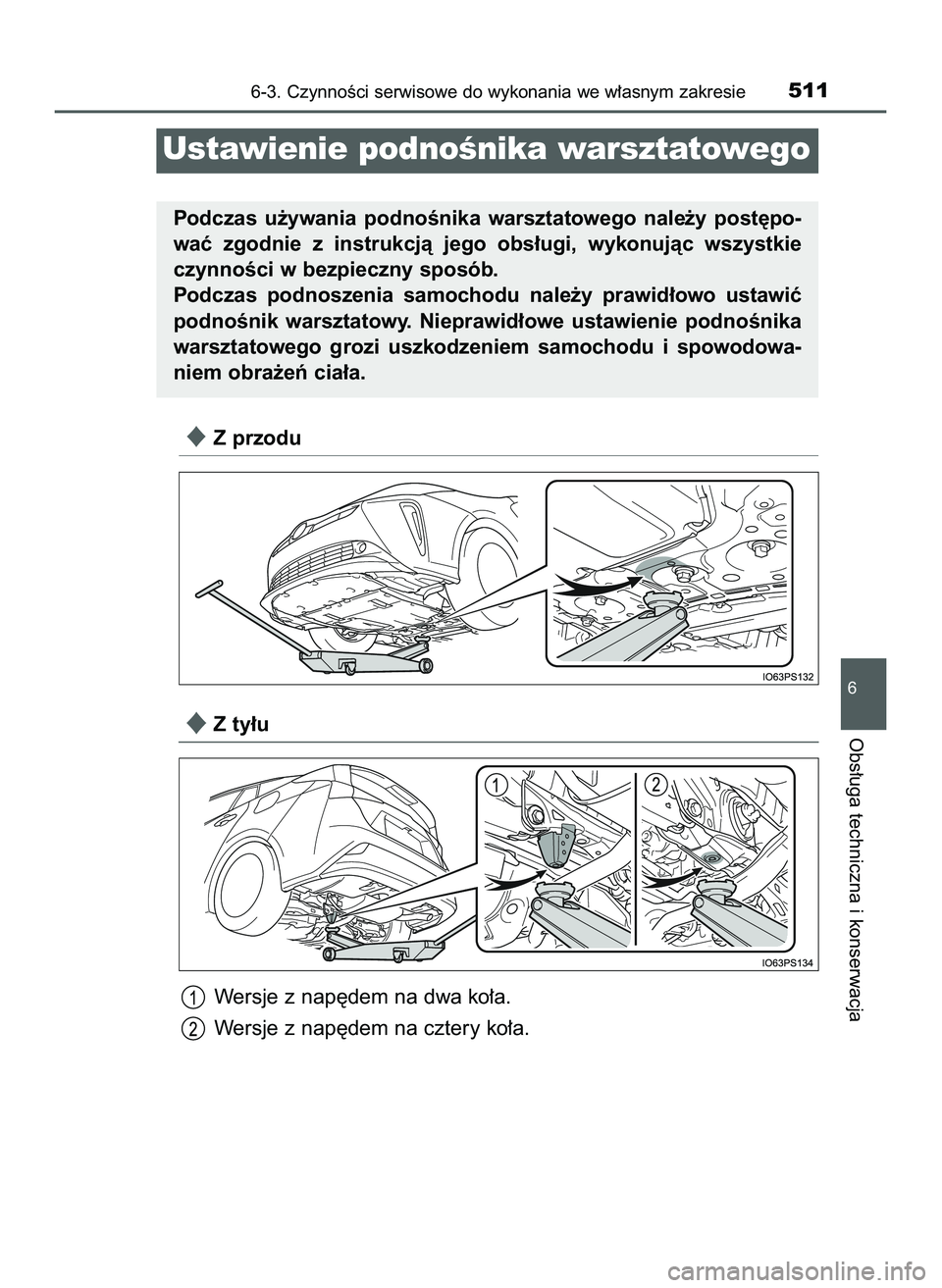 TOYOTA PRIUS 2022  Instrukcja obsługi (in Polish) Z przodu
Z ty∏u
Wersje z nap´dem na dwa ko∏a.
Wersje z nap´dem na cztery ko∏a.
6-3. CzynnoÊci serwisowe do wykonania we w∏asnym zakresie511
6
Obs∏uga techniczna i konserwacja
Ustawienie