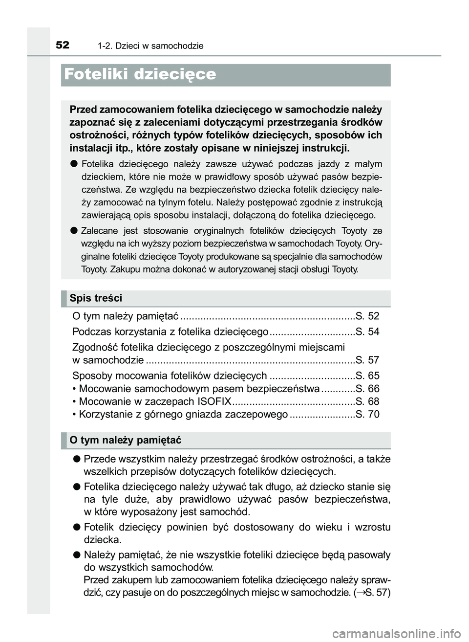 TOYOTA PRIUS 2022  Instrukcja obsługi (in Polish) O tym nale˝y pami´taç .............................................................S. 52
Podczas korzystania z fotelika dzieci´cego ..............................S. 54
ZgodnoÊç fotelika dzieci´