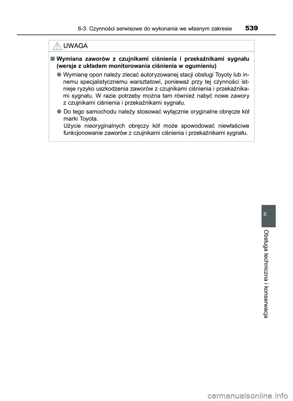 TOYOTA PRIUS 2022  Instrukcja obsługi (in Polish) 6-3. CzynnoÊci serwisowe do wykonania we w∏asnym zakresie539
6
Obs∏uga techniczna i konserwacja
Wymiana  zaworów  z czujnikami  ciÊnienia  i przekaênikami  sygna∏u
(wersje z uk∏adem monit