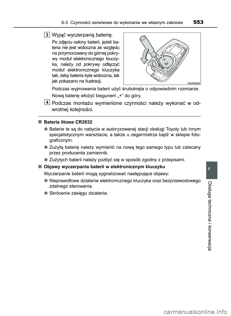 TOYOTA PRIUS 2022  Instrukcja obsługi (in Polish) Wyjàç wyczerpanà bateri´.
Po  zdj´ciu  os∏ony  baterii,  je˝eli  ba-
teria  nie  jest  widoczna  ze  wzgl´du
na przymocowany do górnej pokry-
wy  modu∏  elektronicznego  kluczy-
ka,  nale�