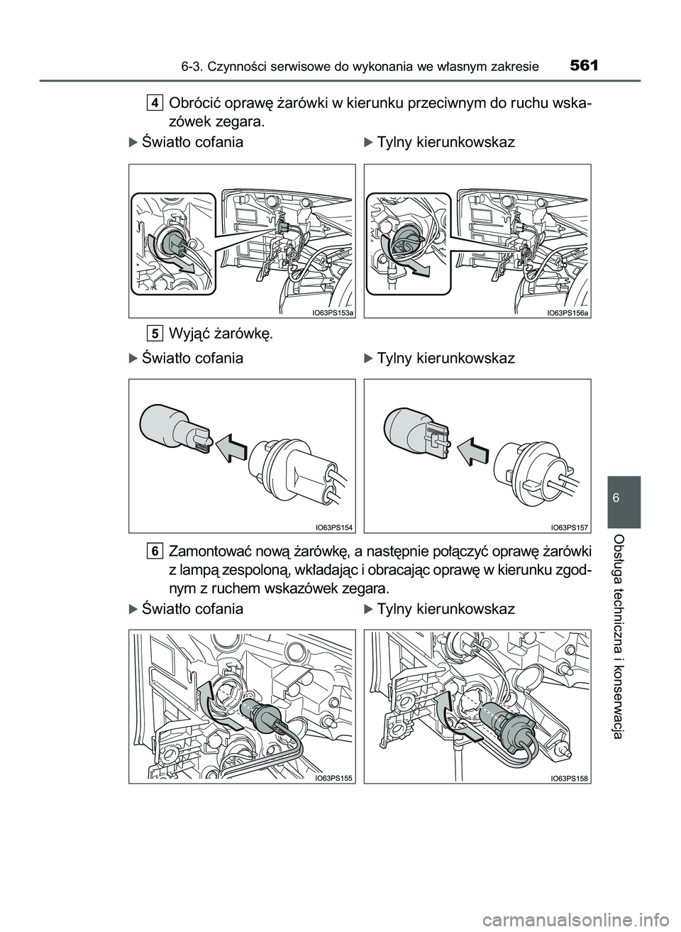 TOYOTA PRIUS 2022  Instrukcja obsługi (in Polish) Obróciç opraw´ ˝arówki w kierunku przeciwnym do ruchu wska-
zówek zegara.
óÂwiat∏o cofaniaóTylny kierunkowskaz
Wyjàç ˝arówk´.
óÂwiat∏o cofaniaóTylny kierunkowskaz
Zamontowaç now�