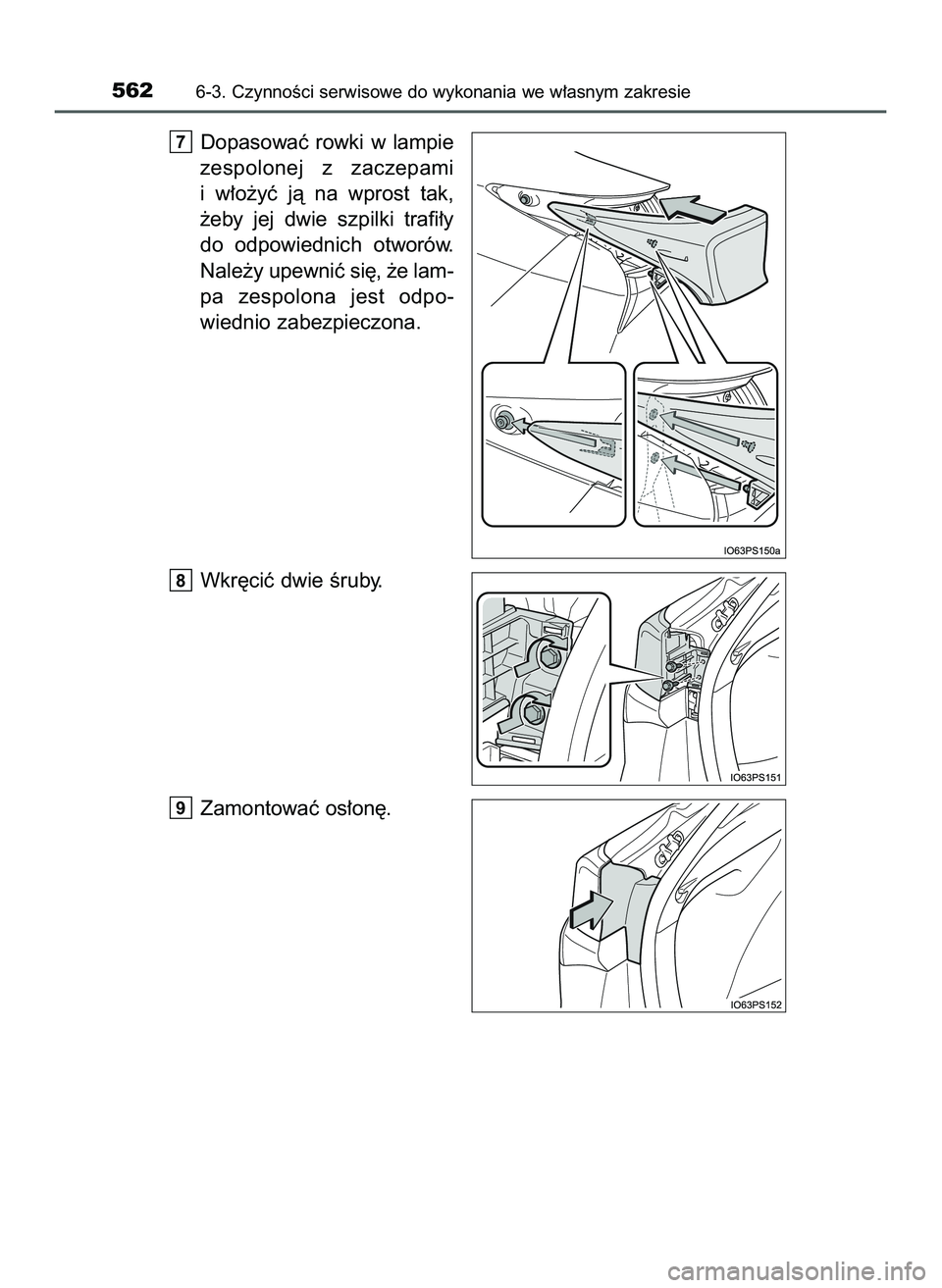 TOYOTA PRIUS 2022  Instrukcja obsługi (in Polish) Dopasowaç  rowki  w lampie
zespolonej  z zaczepami
i w∏o˝yç  jà  na  wprost  tak,
˝eby  jej  dwie  szpilki  trafi∏y
do  odpowiednich  otworów.
Nale˝y upewniç si´, ˝e lam-
pa  zespolona  