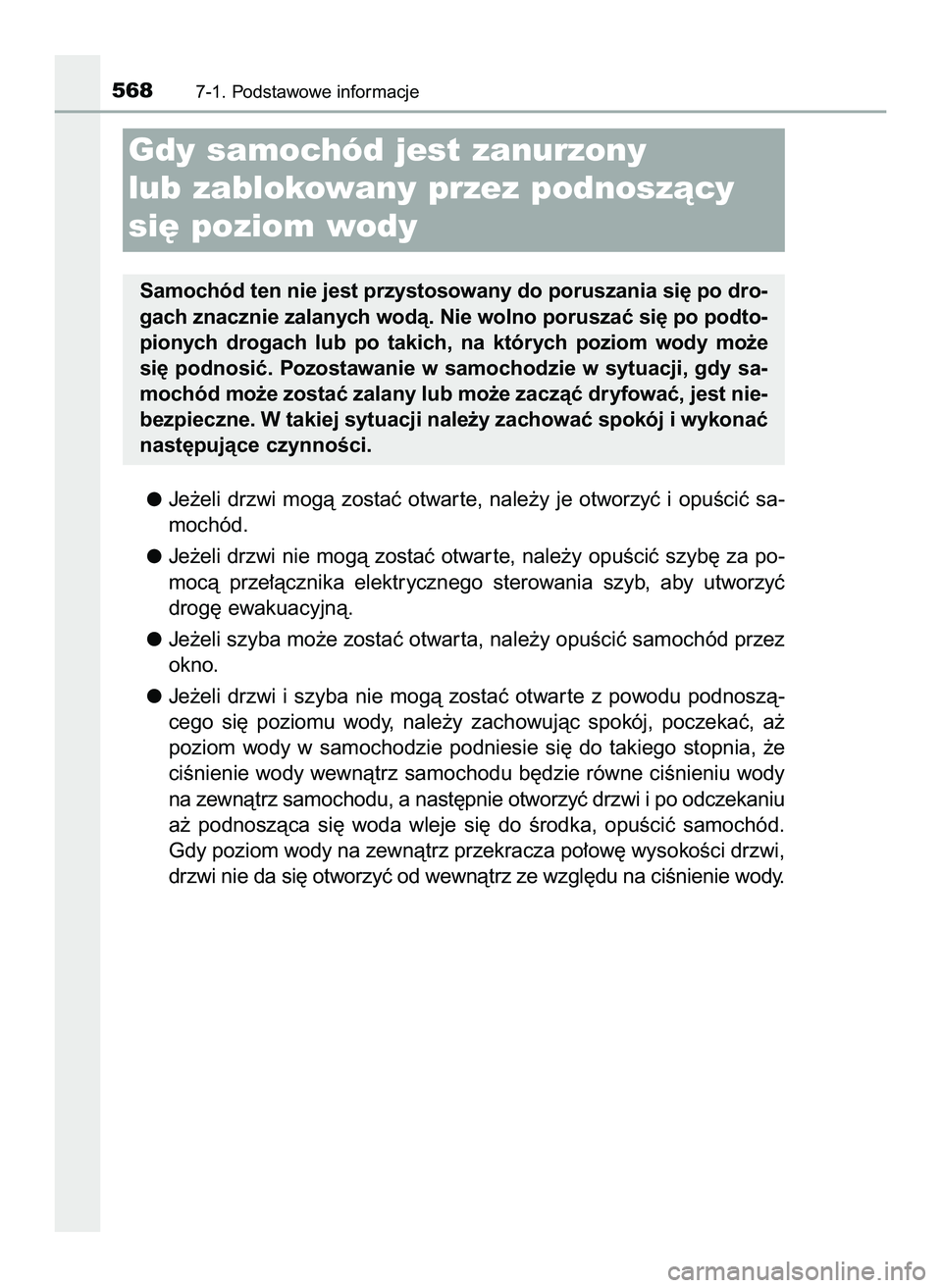 TOYOTA PRIUS 2022  Instrukcja obsługi (in Polish) Je˝eli  drzwi  mogà  zostaç  otwar te,  nale˝y  je  otworzyç  i opuÊciç  sa-
mochód.
Je˝eli drzwi nie mogà zostaç otwar te, nale˝y opuÊciç szyb´ za po-
mocà  prze∏àcznika  elektrycz