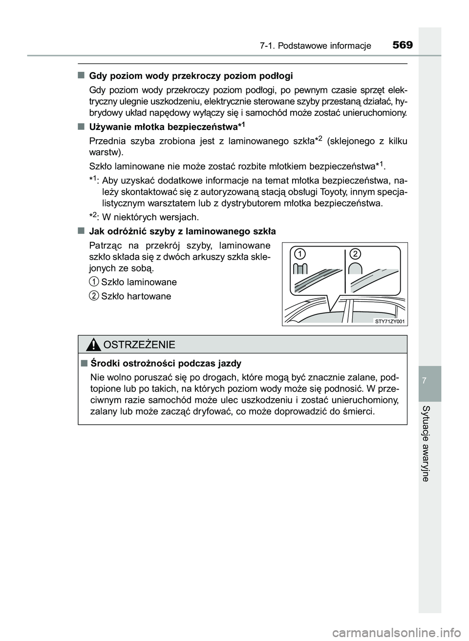 TOYOTA PRIUS 2022  Instrukcja obsługi (in Polish) Gdy poziom wody przekroczy poziom pod∏ogi
Gdy  poziom  wody  przekroczy  poziom  pod∏ogi,  po  pewnym  czasie  sprz´t  elek-
tryczny ulegnie uszkodzeniu, elektrycznie sterowane szyby przestanà d