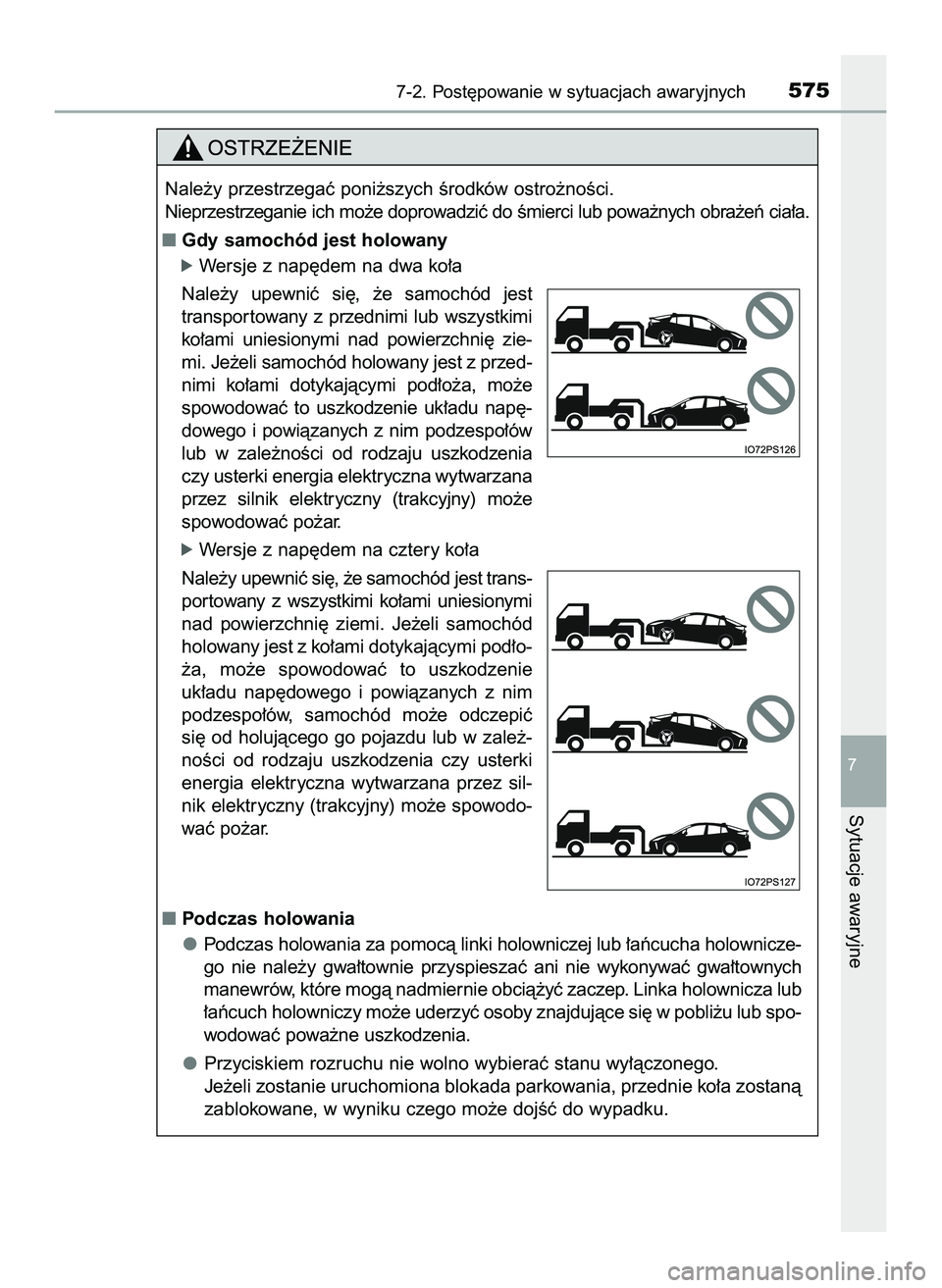 TOYOTA PRIUS 2022  Instrukcja obsługi (in Polish) 7-2. Post´powanie w sytuacjach awaryjnych575
7
Sytuacje awaryjne
Nale˝y przestrzegaç poni˝szych Êrodków ostro˝noÊci.
Nieprzestrzeganie ich mo˝e doprowadziç do Êmierci lub powa˝nych obra˝e