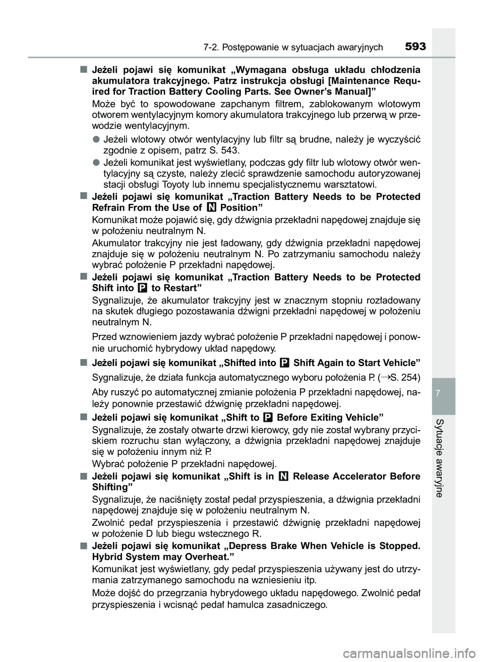 TOYOTA PRIUS 2022  Instrukcja obsługi (in Polish) Je˝eli  pojawi  si´  komunikat  „Wymagana  obs∏uga  uk∏adu  ch∏odzenia
akumulatora  trakcyjnego.  Patrz  instrukcja  obs∏ugi  [Maintenance  Requ-
ired for Traction Battery Cooling Parts. S