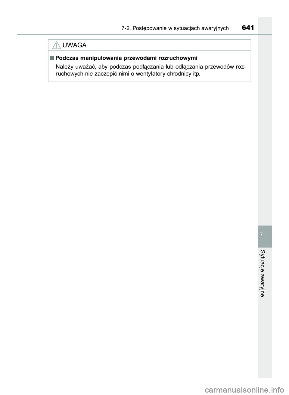 TOYOTA PRIUS 2022  Instrukcja obsługi (in Polish) 7-2. Post´powanie w sytuacjach awaryjnych641
7
Sytuacje awaryjne
Podczas manipulowania przewodami rozruchowymi
Nale˝y  uwa˝aç,  aby  podczas  pod∏àczania  lub  od∏àczania  przewodów  roz-
