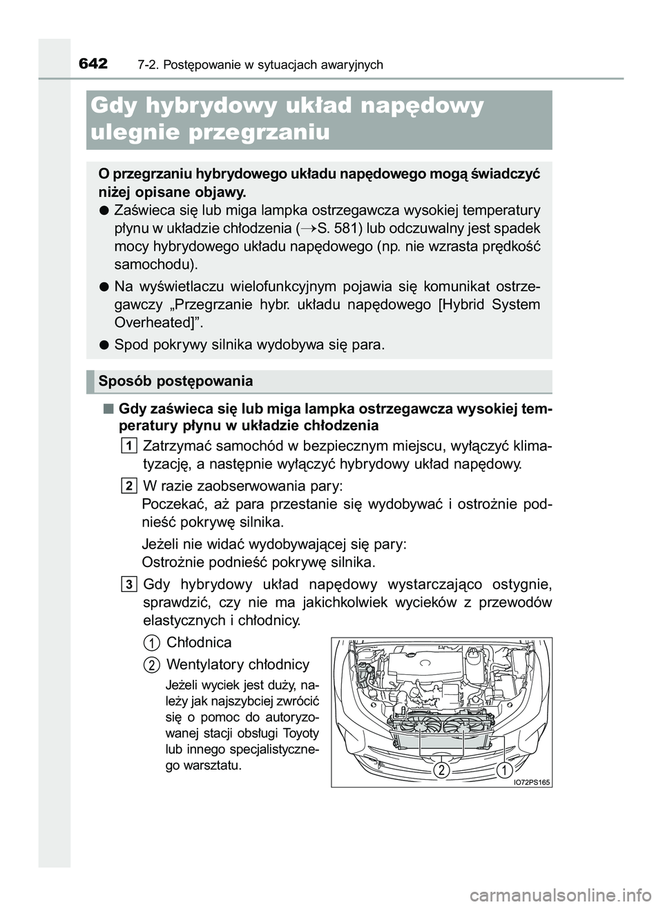 TOYOTA PRIUS 2022  Instrukcja obsługi (in Polish) Gdy zaÊwieca si´ lub miga lampka ostrzegawcza wysokiej tem-
peratury p∏ynu w uk∏adzie ch∏odzenia
Zatrzymaç samochód w bezpiecznym miejscu, wy∏àczyç klima-
tyzacj´, a nast´pnie wy∏àc