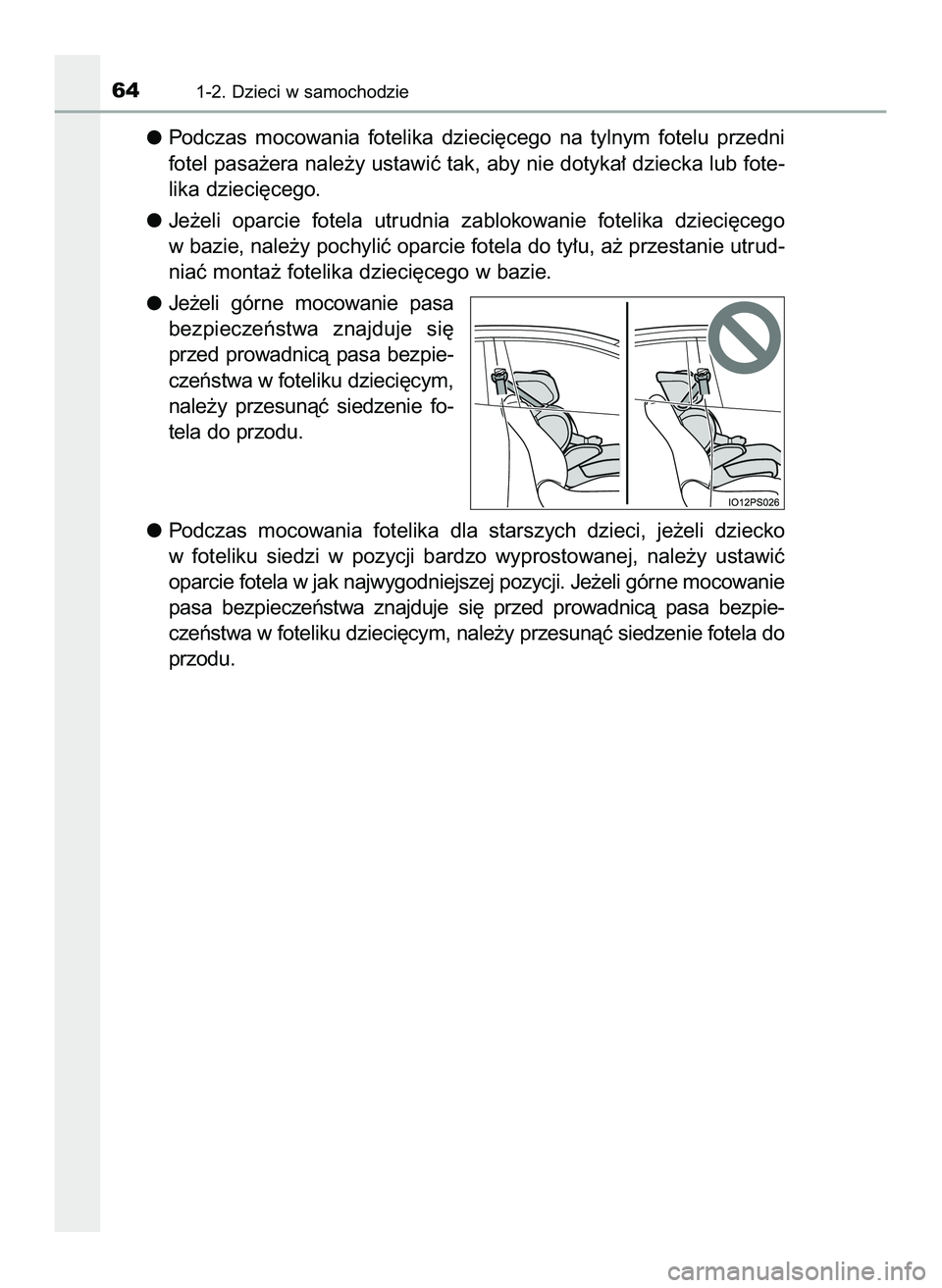 TOYOTA PRIUS 2022 Instrukcja obsługi (in Polish) Podczas mocowania fotelika dzieci´cego na tylnym fotelu przedni
fotel pasa˝era nale˝y ustawiç tak, aby nie dotyka∏ dziecka lub fote-
lika dzieci´cego.
Je˝eli oparcie fotela utrudnia TOYOTA PRIUS 2022 Instrukcja obsługi (in Polish) Podczas mocowania fotelika dzieci´cego na tylnym fotelu przedni
fotel pasa˝era nale˝y ustawiç tak, aby nie dotyka∏ dziecka lub fote-
lika dzieci´cego.
Je˝eli oparcie fotela utrudnia