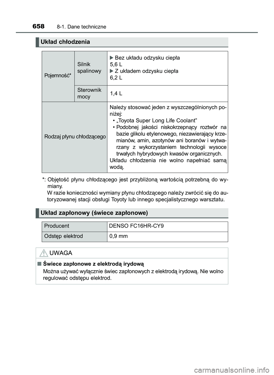 TOYOTA PRIUS 2022  Instrukcja obsługi (in Polish) *: Obj´toÊç  p∏ynu  ch∏odzàcego  jest  przybli˝onà  war toÊcià  potrzebnà  do  wy-
miany.
W razie koniecznoÊci wymiany p∏ynu ch∏odzàcego nale˝y zwróciç si´ do au-
toryzowanej st