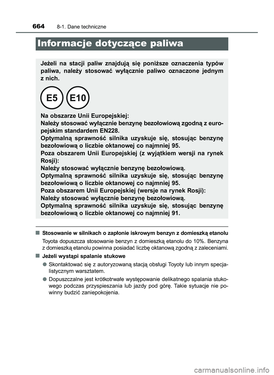 TOYOTA PRIUS 2022  Instrukcja obsługi (in Polish) Stosowanie w silnikach o zap∏onie iskrowym benzyn z domieszkà etanolu
Toyota  dopuszcza  stosowanie  benzyn  z domieszkà  etanolu  do  10%.  Benzyna
z domieszkà etanolu powinna posiadaç liczb´ 