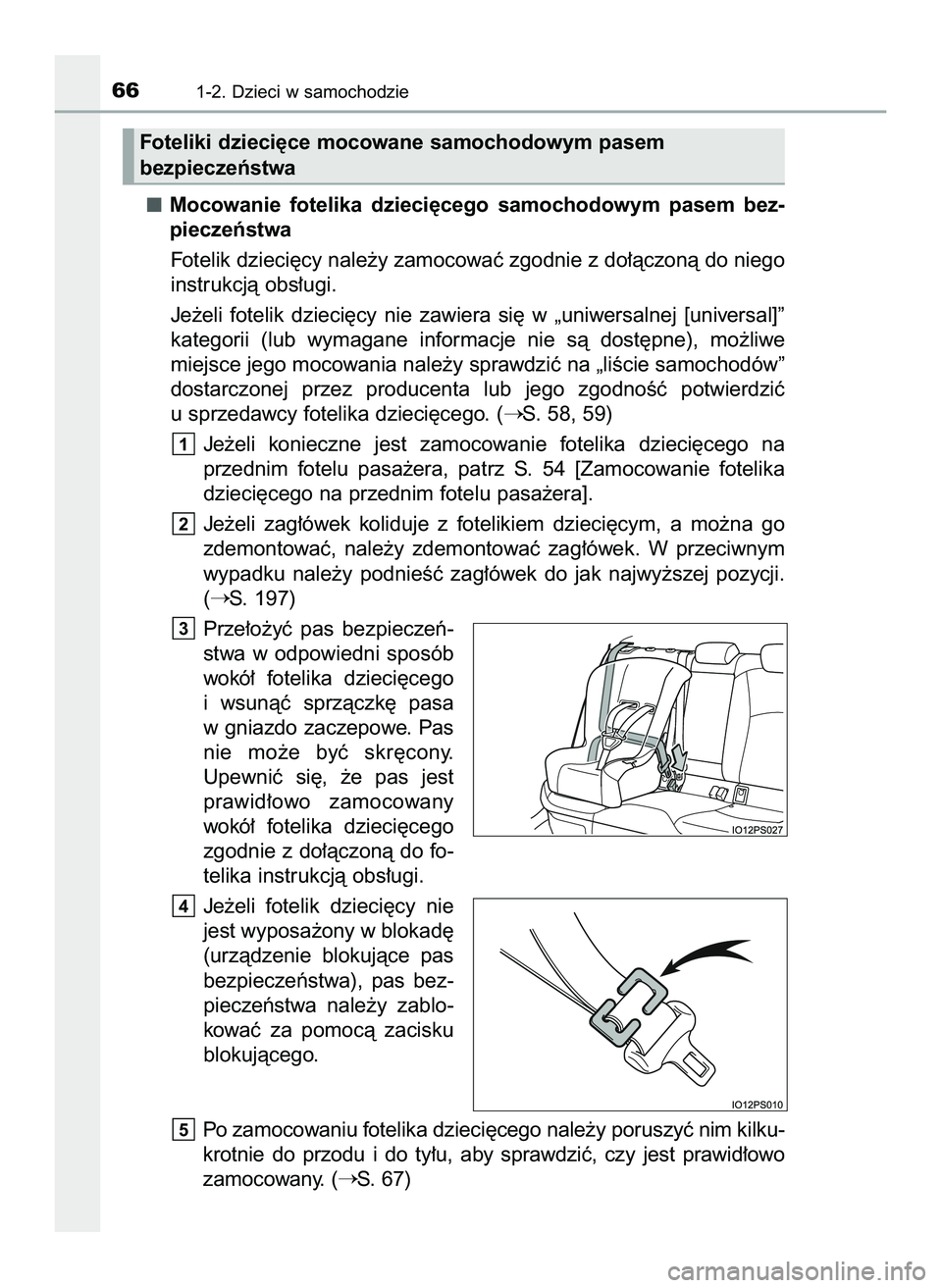 TOYOTA PRIUS 2022 Instrukcja obsługi (in Polish) Mocowanie fotelika dzieci´cego samochodowym pasem bez-
pieczeƒstwa
Fotelik dzieci´cy nale˝y zamocowaç zgodnie z do∏àczonà do niego
instrukcjà obs∏ugi.
Je˝eli fotelik dzieci´cy ni TOYOTA PRIUS 2022 Instrukcja obsługi (in Polish) Mocowanie fotelika dzieci´cego samochodowym pasem bez-
pieczeƒstwa
Fotelik dzieci´cy nale˝y zamocowaç zgodnie z do∏àczonà do niego
instrukcjà obs∏ugi.
Je˝eli fotelik dzieci´cy ni