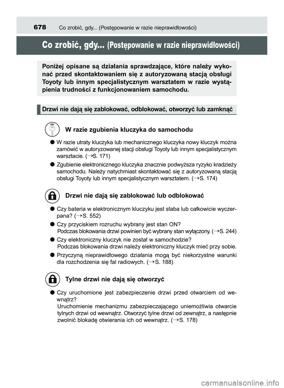 TOYOTA PRIUS 2022  Instrukcja obsługi (in Polish) Co zrobiç, gdy... (Post´powanie w razie nieprawid∏owoÊci)678
Co zrobiç, gdy...(Post´powanie w razie nieprawid∏owoÊci)
W razie zgubienia kluczyka do samochodu
W razie utraty kluczyka lub mech