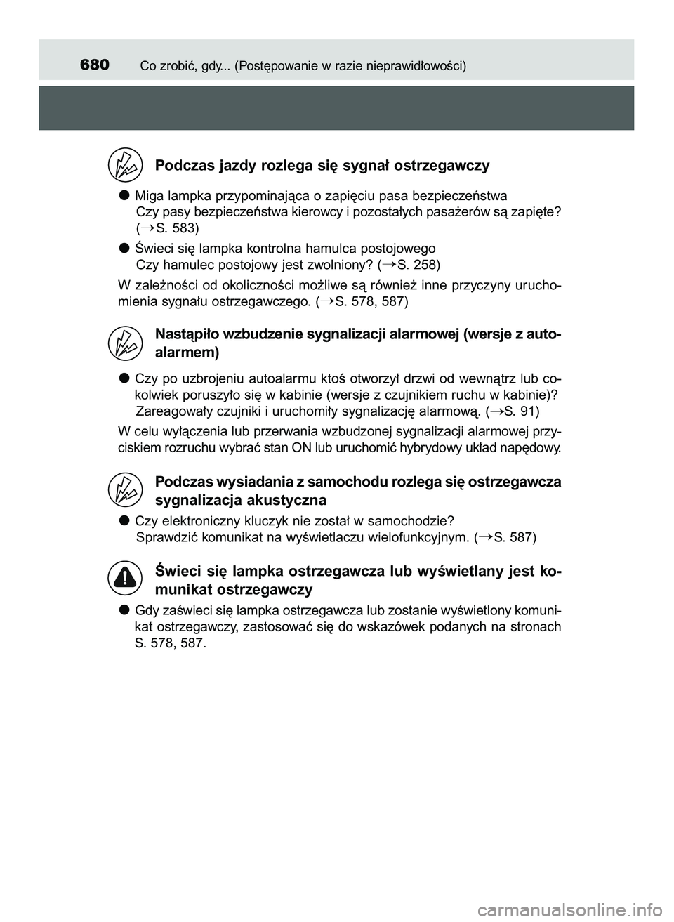 TOYOTA PRIUS 2022 Instrukcja obsługi (in Polish) Co zrobiç, gdy... (Post´powanie w razie nieprawid∏owoÊci)680
Podczas jazdy rozlega si´ sygna∏ ostrzegawczy
Miga lampka przypominajàca o zapi´ciu pasa bezpieczeƒstwa
Czy pasy bezpieczeƒstwa TOYOTA PRIUS 2022 Instrukcja obsługi (in Polish) Co zrobiç, gdy... (Post´powanie w razie nieprawid∏owoÊci)680
Podczas jazdy rozlega si´ sygna∏ ostrzegawczy
Miga lampka przypominajàca o zapi´ciu pasa bezpieczeƒstwa
Czy pasy bezpieczeƒstwa