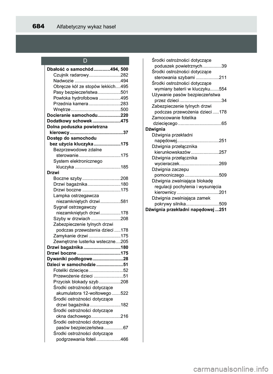 TOYOTA PRIUS 2022 Instrukcja obsługi (in Polish) Alfabetyczny wykaz hase∏684
Dba∏oÊç o samochód .............494, 500
Czujnik radarowy.........................282
Nadwozie ....................................494
Obr´cze kó∏ ze stopów lek TOYOTA PRIUS 2022 Instrukcja obsługi (in Polish) Alfabetyczny wykaz hase∏684
Dba∏oÊç o samochód .............494, 500
Czujnik radarowy.........................282
Nadwozie ....................................494
Obr´cze kó∏ ze stopów lek