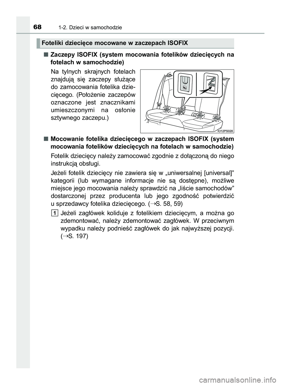 TOYOTA PRIUS 2022 Instrukcja obsługi (in Polish) Zaczepy ISOFIX (system mocowania fotelików dzieci´cych na
fotelach w samochodzie)
Na tylnych skrajnych fotelach
znajdujà si´ zaczepy s∏u˝àce
do zamocowania fotelika dzie-
ci´ce TOYOTA PRIUS 2022 Instrukcja obsługi (in Polish) Zaczepy ISOFIX (system mocowania fotelików dzieci´cych na
fotelach w samochodzie)
Na tylnych skrajnych fotelach
znajdujà si´ zaczepy s∏u˝àce
do zamocowania fotelika dzie-
ci´ce