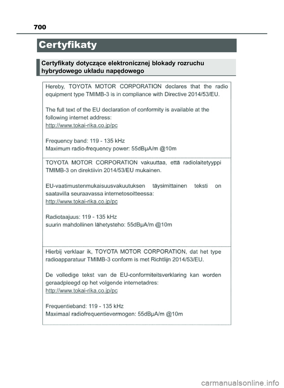 TOYOTA PRIUS 2022 Instrukcja obsługi (in Polish) 700
Certyfikaty
Certyfikaty dotyczàce elektronicznej blokady rozruchu
hybrydowego uk∏adu nap´dowego
21 PRIUS OM47F03E 6/22/21 8:38 AM Page 700 (Black plate) TOYOTA PRIUS 2022 Instrukcja obsługi (in Polish) 700
Certyfikaty
Certyfikaty dotyczàce elektronicznej blokady rozruchu
hybrydowego uk∏adu nap´dowego
21 PRIUS OM47F03E 6/22/21 8:38 AM Page 700 (Black plate)