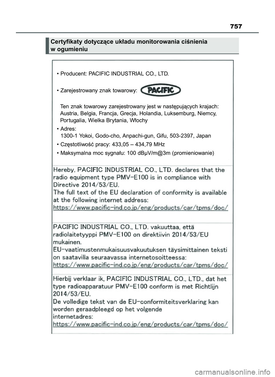 TOYOTA PRIUS 2022 Instrukcja obsługi (in Polish) 757
• Producent: PACIFIC INDUSTRIAL CO., LTD.
• Zarejestrowany znak towarowy:
Ten znak towarowy zarejestrowany jest w nast´pujàcych krajach:
Austria, Belgia, Francja, Grecja, Holandia, Luksembur TOYOTA PRIUS 2022 Instrukcja obsługi (in Polish) 757
• Producent: PACIFIC INDUSTRIAL CO., LTD.
• Zarejestrowany znak towarowy:
Ten znak towarowy zarejestrowany jest w nast´pujàcych krajach:
Austria, Belgia, Francja, Grecja, Holandia, Luksembur