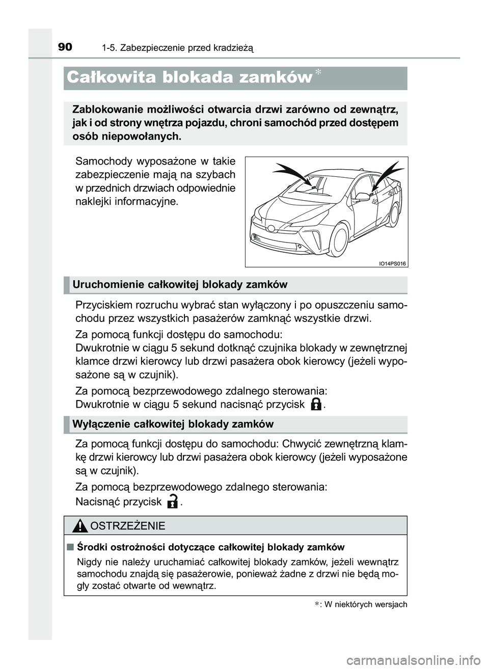 TOYOTA PRIUS 2022  Instrukcja obsługi (in Polish) Samochody  wyposa˝one  w takie
zabezpieczenie  majà  na  szybach
w przednich drzwiach odpowiednie
naklejki informacyjne.
Przyciskiem rozruchu wybraç stan wy∏àczony i po opuszczeniu samo-
chodu p