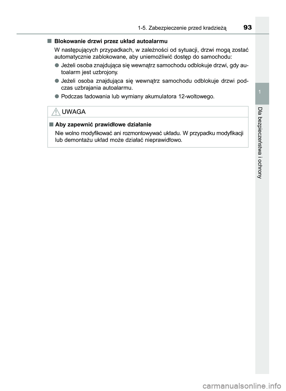 TOYOTA PRIUS 2022  Instrukcja obsługi (in Polish) Blokowanie drzwi przez uk∏ad autoalarmu
W nast´pujàcych przypadkach, w zale˝noÊci od sytuacji, drzwi mogà zostaç
automatycznie zablokowane, aby uniemo˝liwiç dost´p do samochodu:
Je˝eli oso