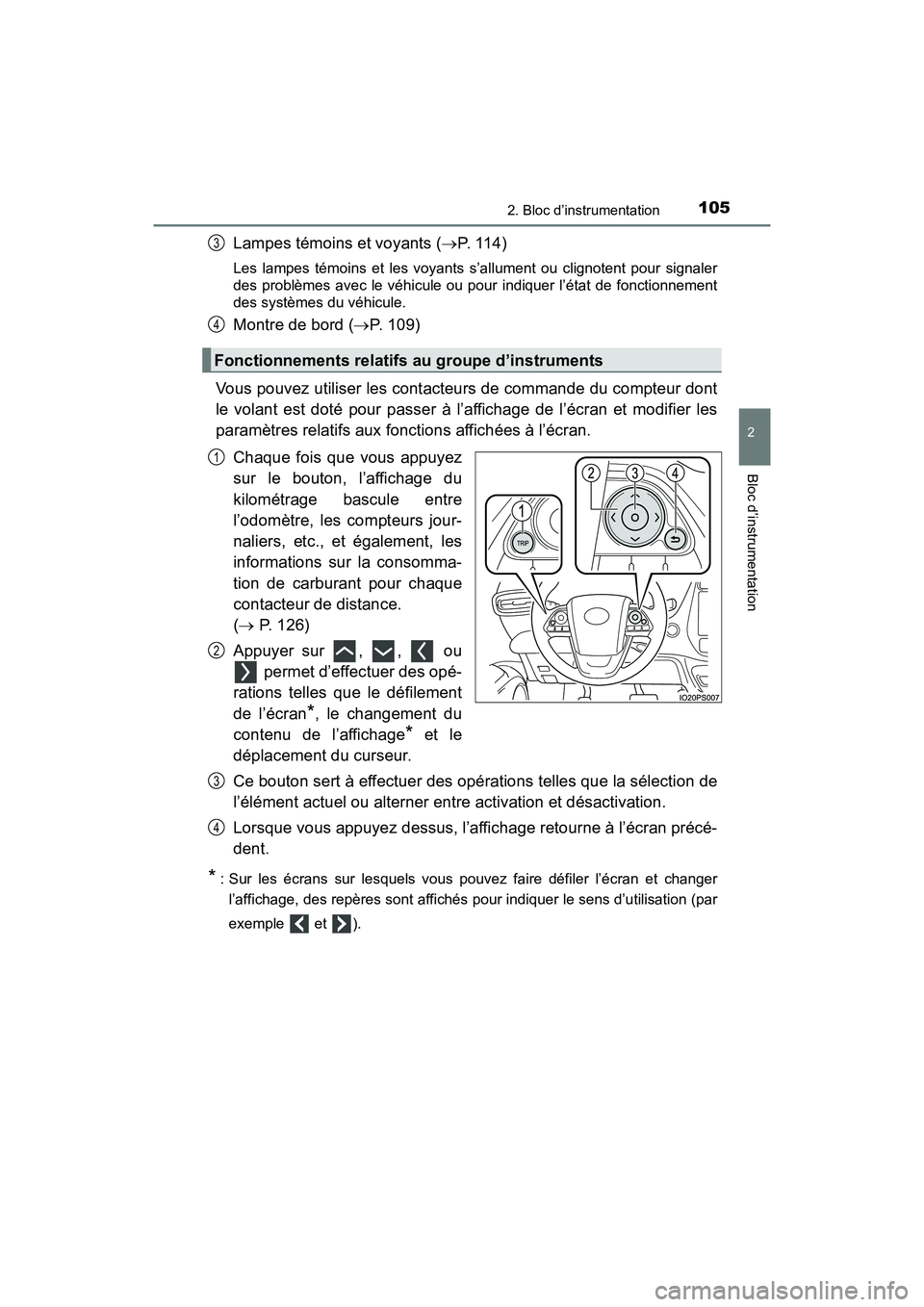 TOYOTA PRIUS 2021  Manuel du propriétaire (in French) PRIUS_OM_OM47E09D_(D)
1052. Bloc d’instrumentation
2
Bloc d’instrumentation
Lampes témoins et voyants (P. 114)
Les  lampes  témoins  et  les  voyants  s’allument  ou  clignotent  pour  sign