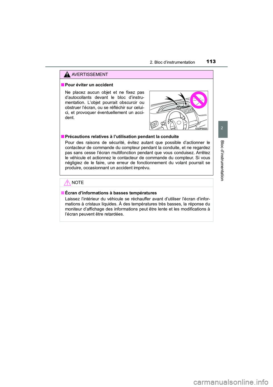 TOYOTA PRIUS 2021  Manuel du propriétaire (in French) PRIUS_OM_OM47E09D_(D)
1132. Bloc d’instrumentation
2
Bloc d’instrumentation
AVERTISSEMENT
�QPour éviter un accident
�Q Précautions relatives à l’utilisation pendant la conduite
Pour  des  rai