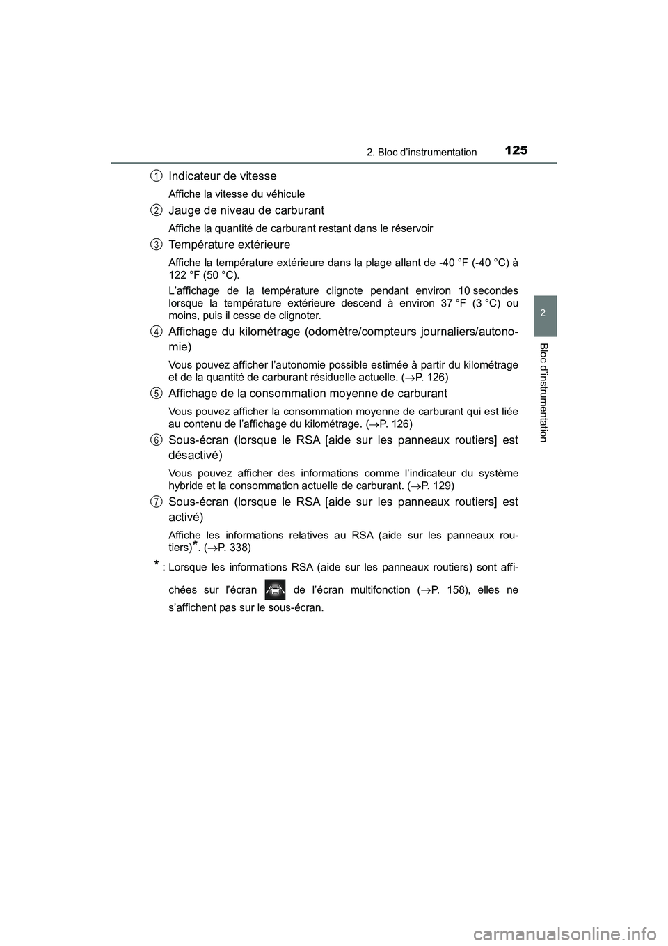 TOYOTA PRIUS 2021  Manuel du propriétaire (in French) PRIUS_OM_OM47E09D_(D)
1252. Bloc d’instrumentation
2
Bloc d’instrumentation
Indicateur de vitesse
Affiche la vitesse du véhicule
Jauge de niveau de carburant
Affiche la quantité de carburant res