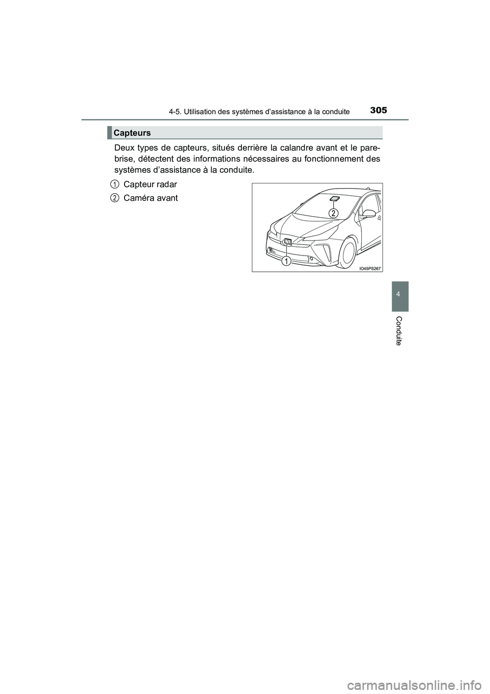 TOYOTA PRIUS 2021  Manuel du propriétaire (in French) PRIUS_OM_OM47E09D_(D)
3054-5. Utilisation des systèmes d’assistance à la conduite
4
Conduite
Deux  types  de  capteurs,  situés  derrière  la  calandre  avant  et  le  pare-
brise, détectent de