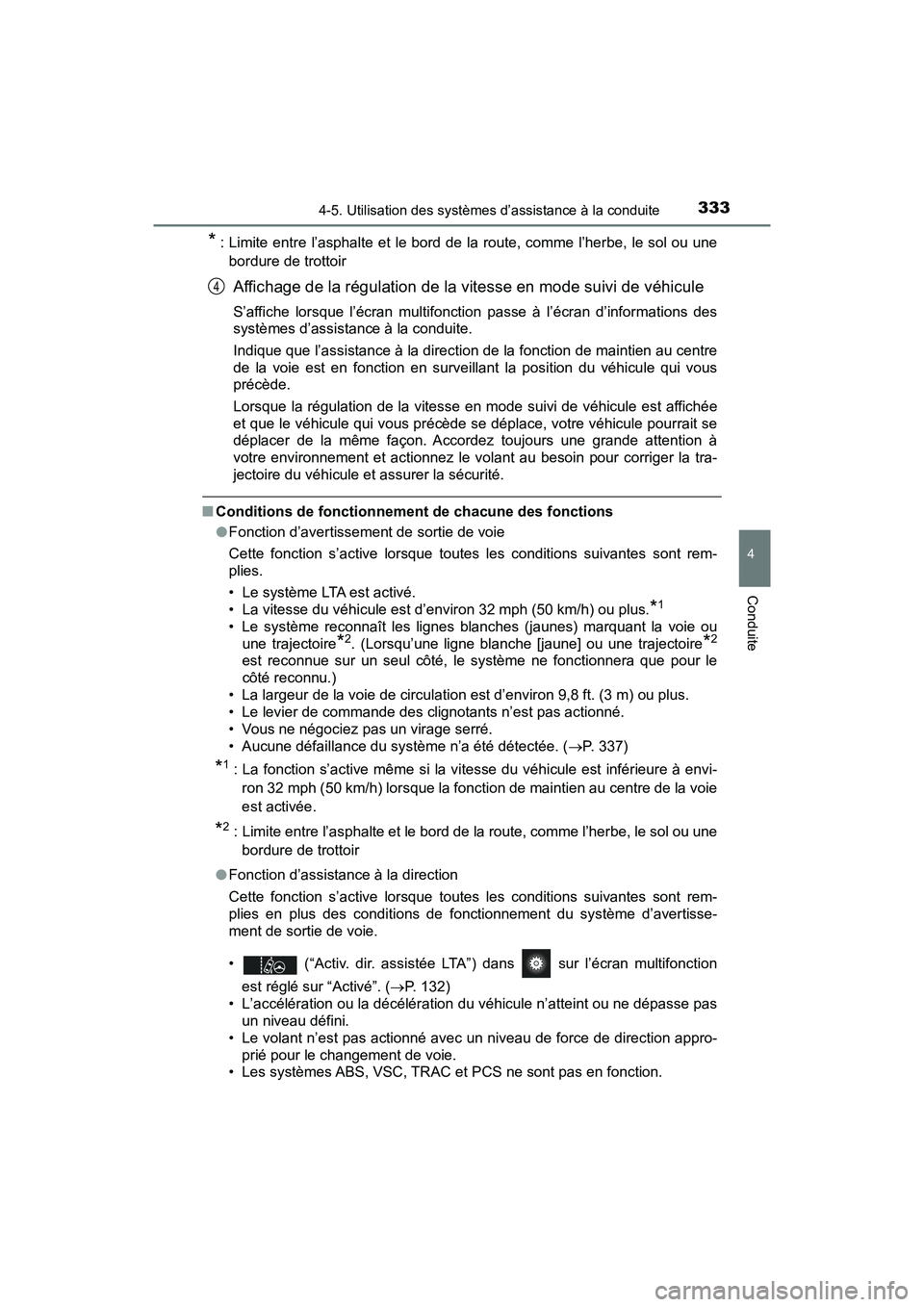 TOYOTA PRIUS 2021  Manuel du propriétaire (in French) PRIUS_OM_OM47E09D_(D)
3334-5. Utilisation des systèmes d’assistance à la conduite
4
Conduite
*: Limite entre l’asphalte et le bord de la route, comme l’herbe, le sol  ou  une
bordure de trotto