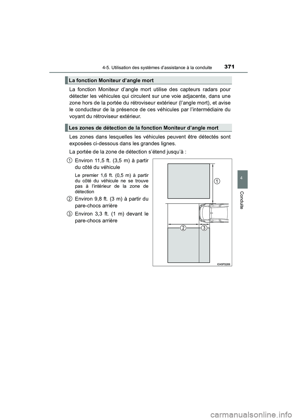 TOYOTA PRIUS 2021  Manuel du propriétaire (in French) PRIUS_OM_OM47E09D_(D)
3714-5. Utilisation des systèmes d’assistance à la conduite
4
Conduite
La  fonction  Moniteur  d’angle  mort  utilise  des  capteurs  radars  pour
détecter les  véhicules