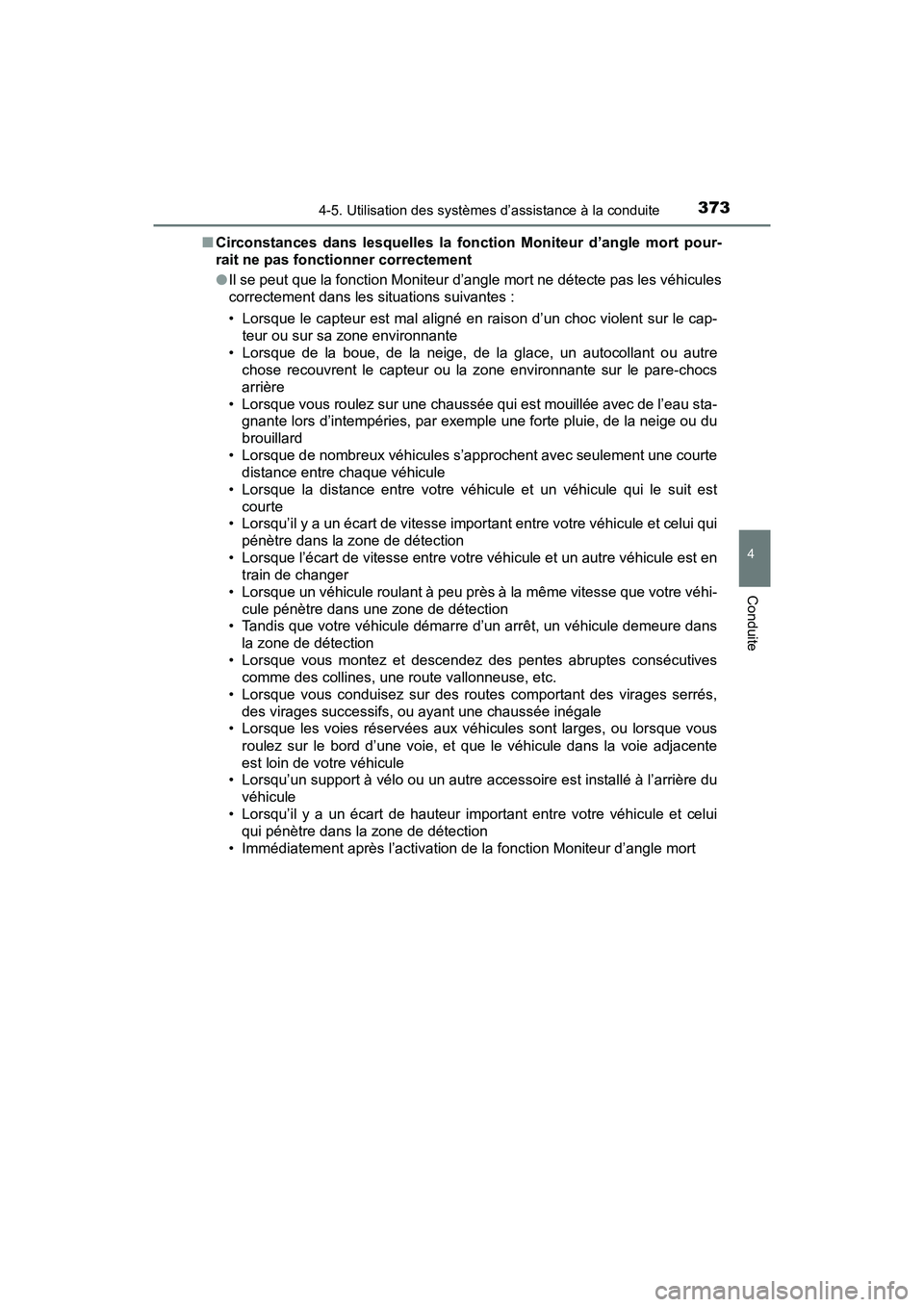 TOYOTA PRIUS 2021  Manuel du propriétaire (in French) PRIUS_OM_OM47E09D_(D)
3734-5. Utilisation des systèmes d’assistance à la conduite
4
Conduite
�QCirconstances  dans  lesquelles  la  fonction  Moniteur  d’angle  mort  pour-
rait ne pas fonctionn